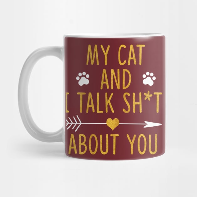 My Cat And I Talk Shit About You by tiranntrmoyet